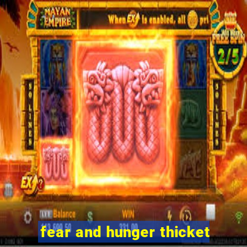 fear and hunger thicket